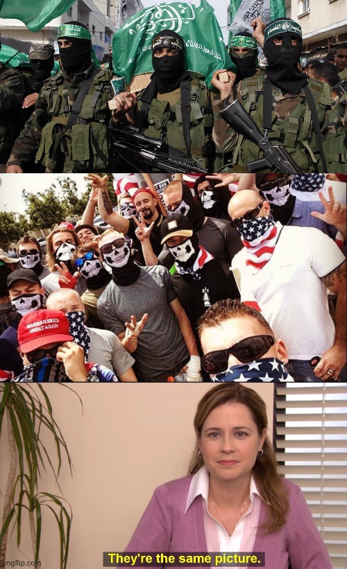 image tagged in hamas,proud boys,memes,they're the same picture | made w/ Imgflip meme maker