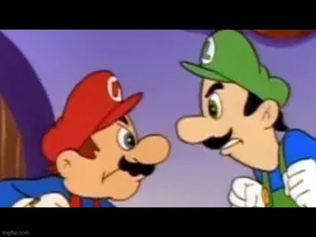 Oh god no be like: | image tagged in mario,luigi | made w/ Imgflip meme maker