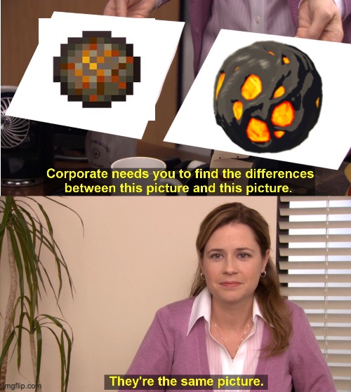 Fire Like Stones look like Fireballs ... am i wrong? | image tagged in memes,they're the same picture,legend of zelda,zelda,minecraft,games | made w/ Imgflip meme maker