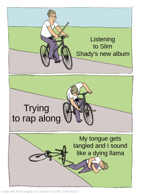 Dam | Listening to Slim Shady's new album; Trying to rap along; My tongue gets tangled and I sound like a dying llama | image tagged in memes,eminem | made w/ Imgflip meme maker