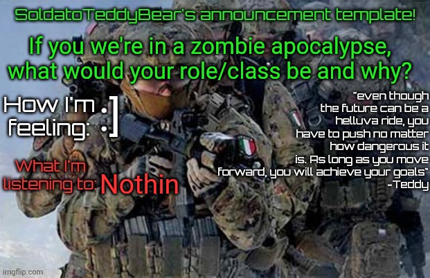 Doing a new thing called "daily poll" | If you we're in a zombie apocalypse, what would your role/class be and why? :]; Nothin | image tagged in soldatoteddybear's announcement template | made w/ Imgflip meme maker