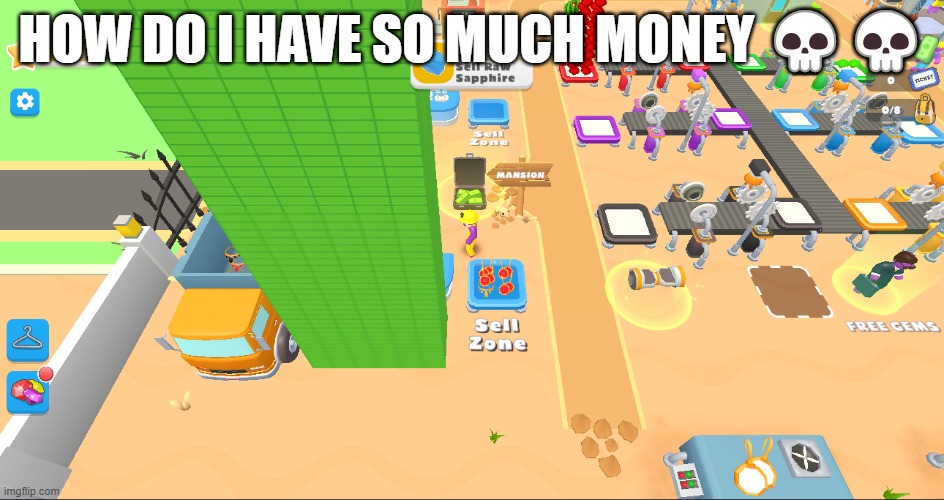 nah | HOW DO I HAVE SO MUCH MONEY 💀💀 | image tagged in gaming | made w/ Imgflip meme maker
