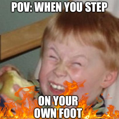 Madeleine’s POV | POV: WHEN YOU STEP; ON YOUR OWN FOOT | image tagged in laughing kid | made w/ Imgflip meme maker