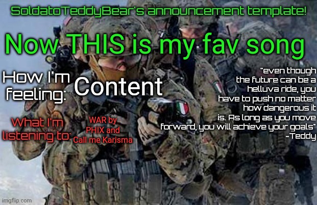 This literally explains my life | Now THIS is my fav song; Content; WAR by PHIX and Call me Karisma | image tagged in soldatoteddybear's announcement template | made w/ Imgflip meme maker