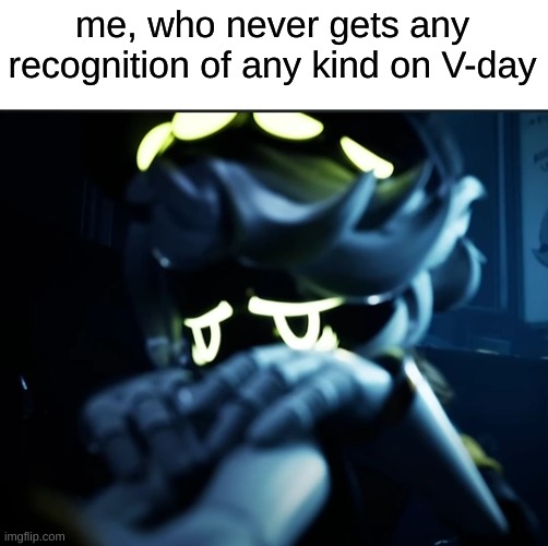 Depressed N | me, who never gets any recognition of any kind on V-day | image tagged in depressed n | made w/ Imgflip meme maker