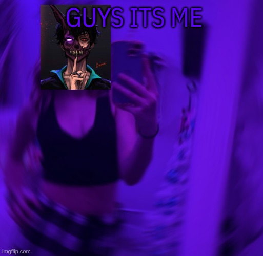 m | GUYS ITS ME | image tagged in m | made w/ Imgflip meme maker