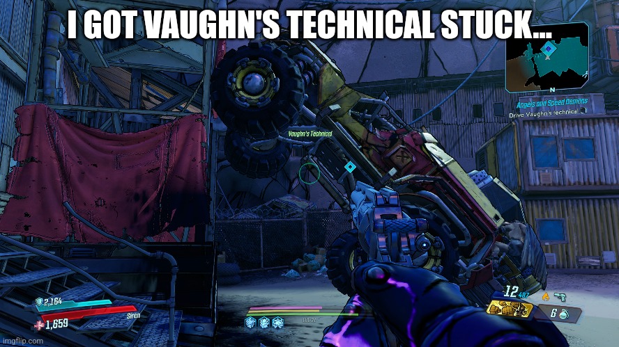 Vaughn is angry | I GOT VAUGHN'S TECHNICAL STUCK... | image tagged in borderlands | made w/ Imgflip meme maker