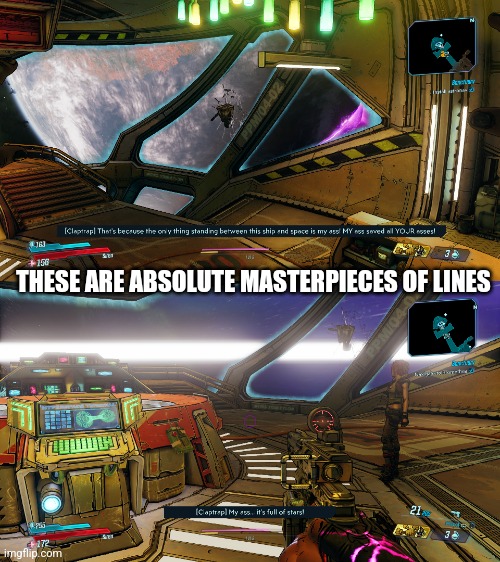 Claptrap has the best lines in BL3 | THESE ARE ABSOLUTE MASTERPIECES OF LINES | image tagged in borderlands | made w/ Imgflip meme maker