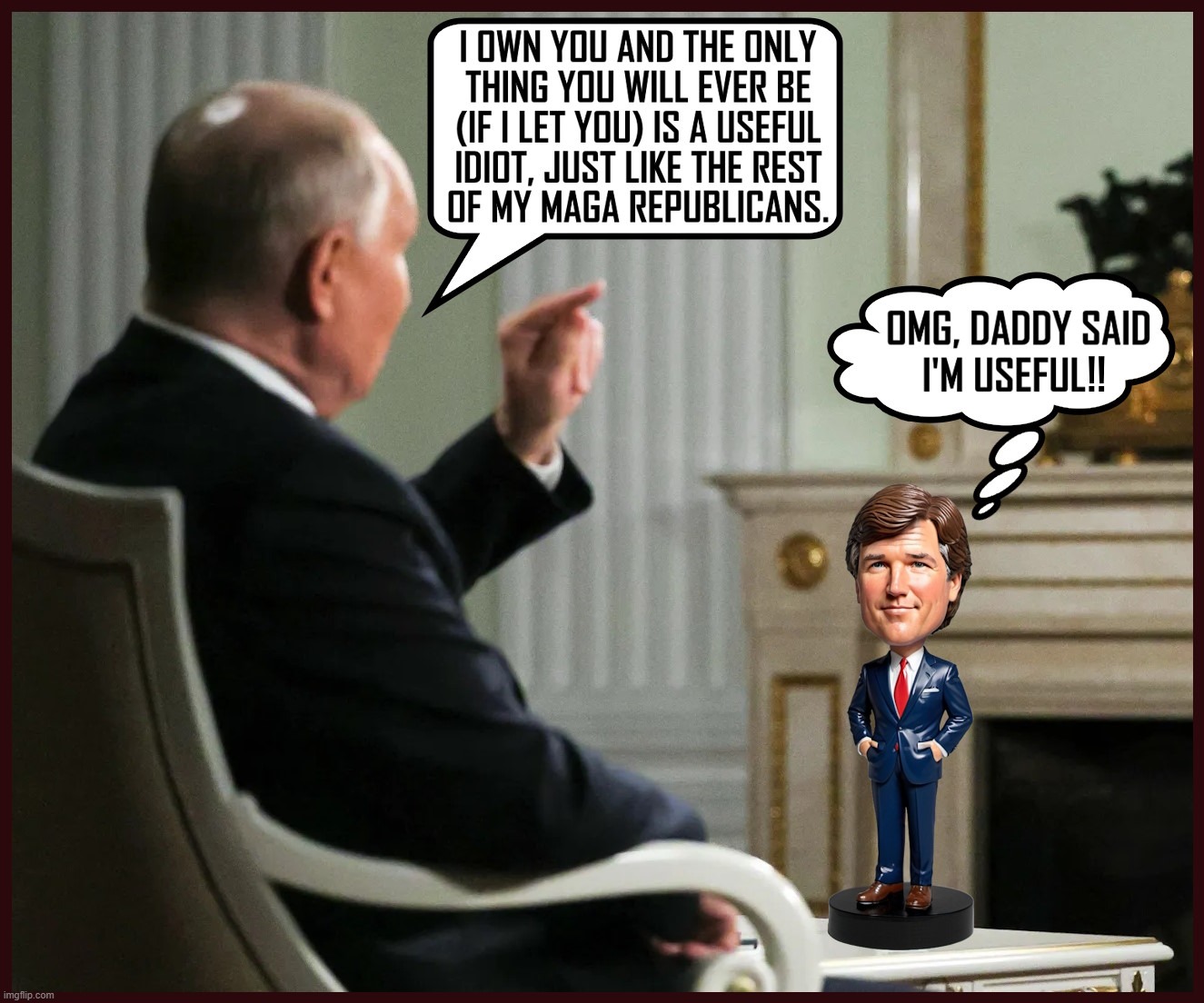 When Traitorous Bootlicking Bobbleheads Pretend To Be Journalists And Get Humiliated Right To Their Face (And Don't Know It). | image tagged in traitor carlson,maga daddy putin,bobblehead carlson,putin is the real head of the rnc,maga is just a russian psyop | made w/ Imgflip meme maker