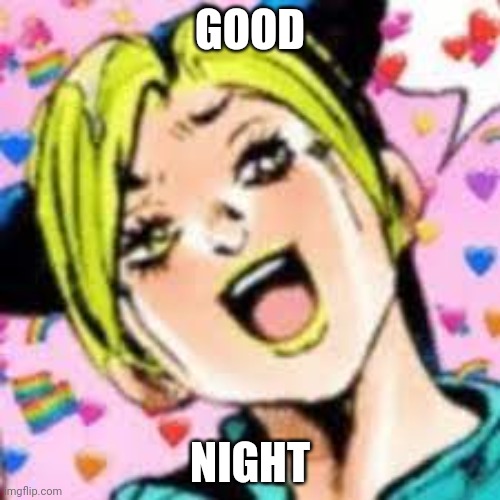 funii joy | GOOD; NIGHT | image tagged in funii joy | made w/ Imgflip meme maker