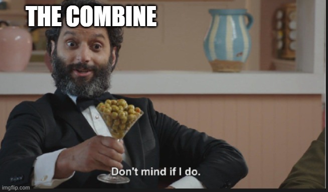 Dont mind if I do | THE COMBINE | image tagged in dont mind if i do | made w/ Imgflip meme maker