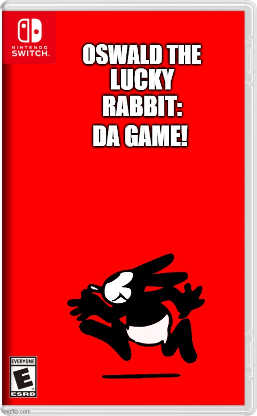 OZZy da game | LUCKY RABBIT:; OSWALD THE; DA GAME! | image tagged in meme switch game | made w/ Imgflip meme maker