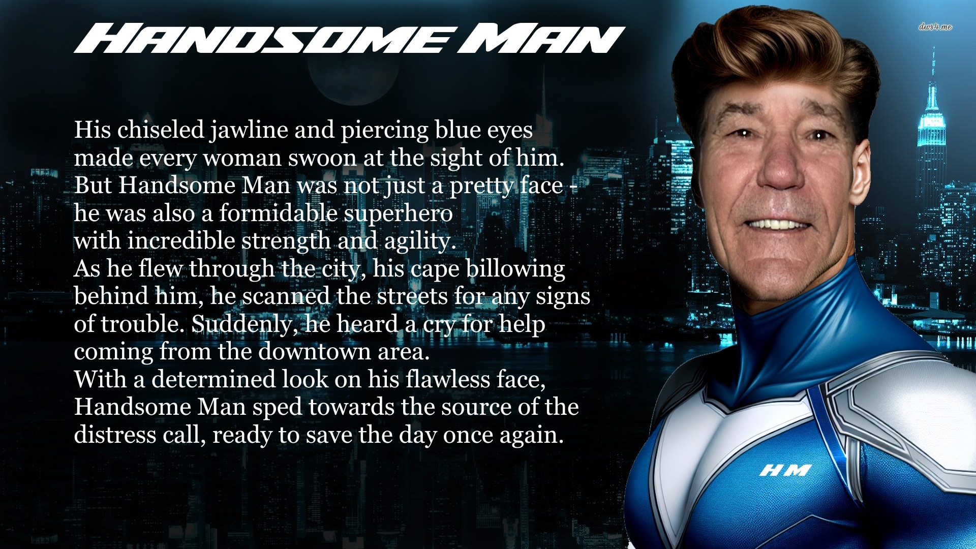 The greatest superhero of all time! | image tagged in handsome man,kewlew | made w/ Imgflip meme maker