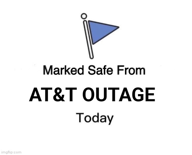 Marked Safe From | AT&T OUTAGE | image tagged in memes,marked safe from,cellphoneoutage2024,cellserviceout,tmobile,attmobile | made w/ Imgflip meme maker