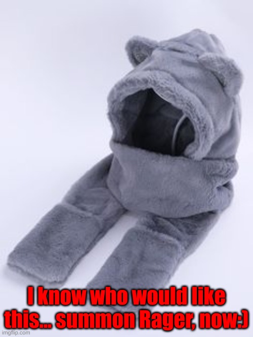 I know who would like this... summon Rager, now:) | made w/ Imgflip meme maker