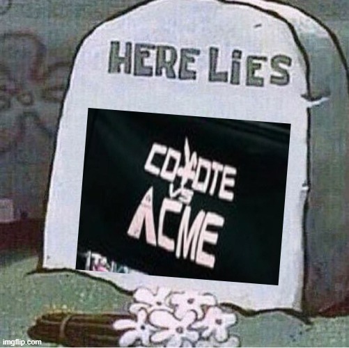 yesterday was the worst day for looney tunes fan because on february 21st 2024 coyote vs acme died | image tagged in here lies spongebob tombstone,warner bros discovery | made w/ Imgflip meme maker