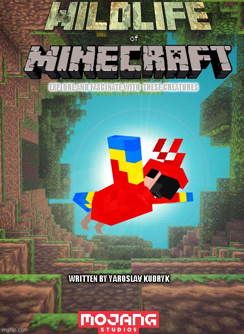 Wildlife Of Minecraft book cover | EXPLORE AND FASCINATE WITH  THESE CREATURES; WRITTEN BY YAROSLAV KUDRYK | image tagged in minecraft,books,pdf,nature,encyclopedia | made w/ Imgflip meme maker