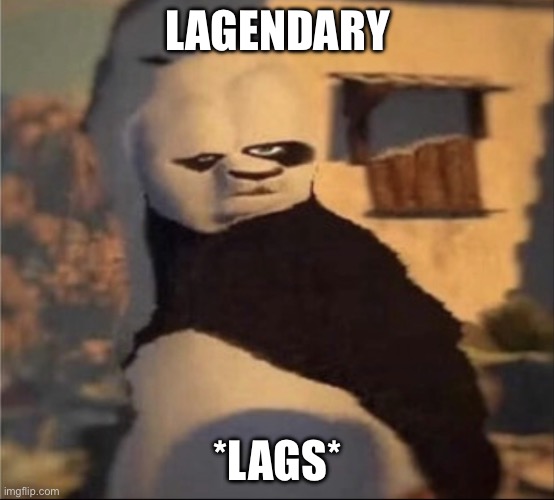 Weird panda | LAGENDARY *LAGS* | image tagged in weird panda | made w/ Imgflip meme maker