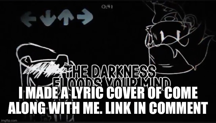 Check it out | I MADE A LYRIC COVER OF COME ALONG WITH ME. LINK IN COMMENT | image tagged in fnf | made w/ Imgflip meme maker