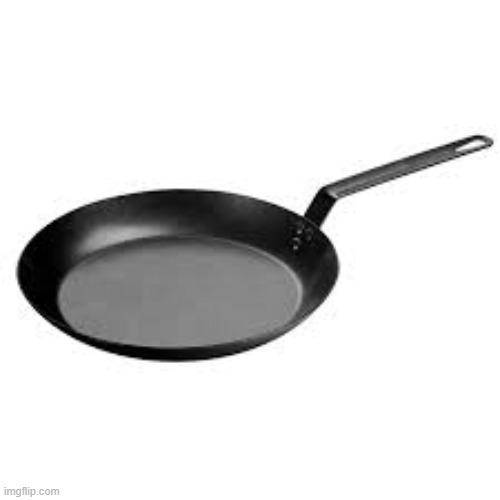 Frying pan | image tagged in frying pan | made w/ Imgflip meme maker