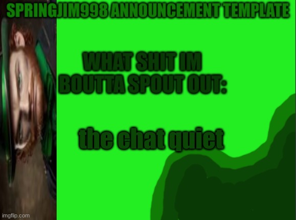 march template for jim | the chat quiet | image tagged in march template for jim | made w/ Imgflip meme maker
