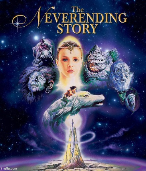 Neverending Story | image tagged in neverending story | made w/ Imgflip meme maker