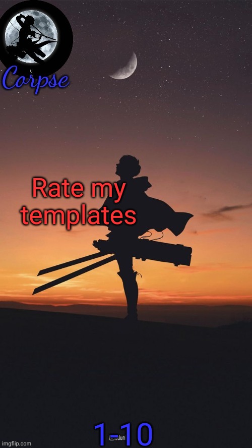 Just how well I make em, ig | Rate my templates; 1-10 | image tagged in remastered levi template | made w/ Imgflip meme maker