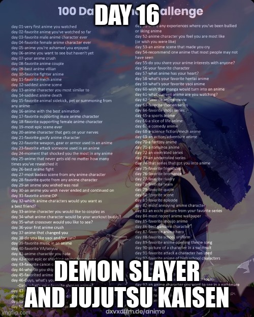 dy 16 | DAY 16; DEMON SLAYER AND JUJUTSU KAISEN | image tagged in 100 day anime challenge,demon slayer,jjk,anime | made w/ Imgflip meme maker