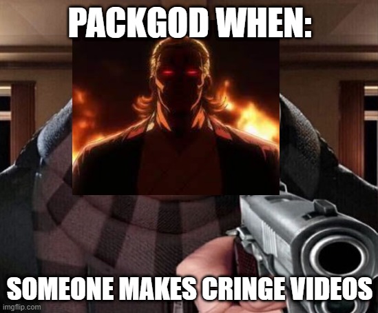 Gru Gun | PACKGOD WHEN:; SOMEONE MAKES CRINGE VIDEOS | image tagged in gru gun | made w/ Imgflip meme maker