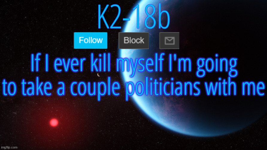 Silver Announcement Template 5.0 | If I ever kill myself I'm going to take a couple politicians with me | image tagged in silver announcement template 5 0 | made w/ Imgflip meme maker