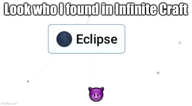 Look who I found in Infinite Craft; 😈 | made w/ Imgflip meme maker