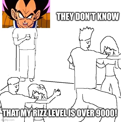 When your rizz at a party is over 9000! | THEY DON’T KNOW; THAT MY RIZZ LEVEL IS OVER 9000! | image tagged in they don't know,dragon ball z,party,rizz,ytp,its over 9000 | made w/ Imgflip meme maker