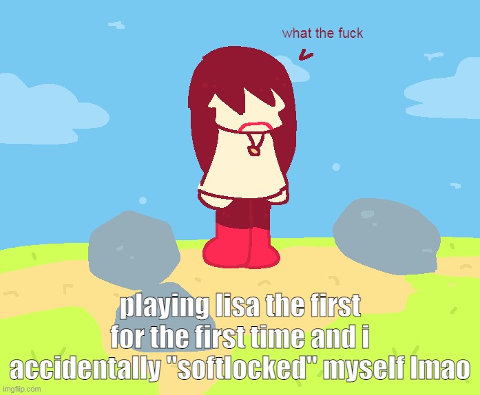i'll finish it later my moms in the room and its not the most family friendly game ever lmfao | playing lisa the first for the first time and i accidentally "softlocked" myself lmao | made w/ Imgflip meme maker