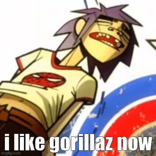 help | i like gorillaz now | image tagged in help | made w/ Imgflip meme maker