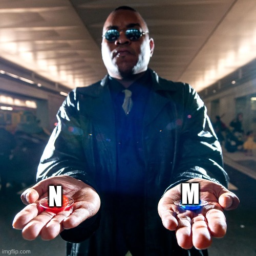 N or M | M; N | image tagged in m | made w/ Imgflip meme maker