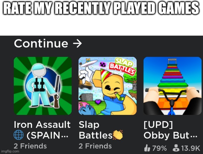 RATE MY RECENTLY PLAYED GAMES | made w/ Imgflip meme maker