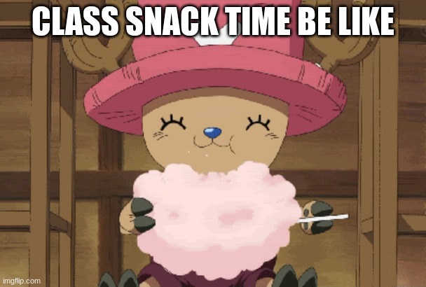 CLASS SNACK TIME BE LIKE | made w/ Imgflip meme maker