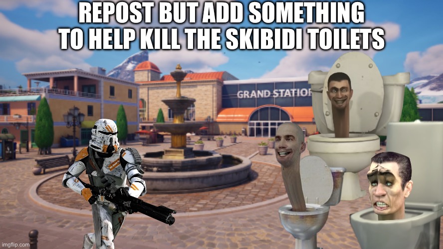 REPOST BUT ADD SOMETHING TO HELP KILL THE SKIBIDI TOILETS | made w/ Imgflip meme maker