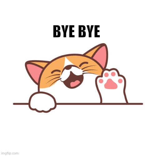 Eepy | BYE BYE | image tagged in cute waving cat | made w/ Imgflip meme maker