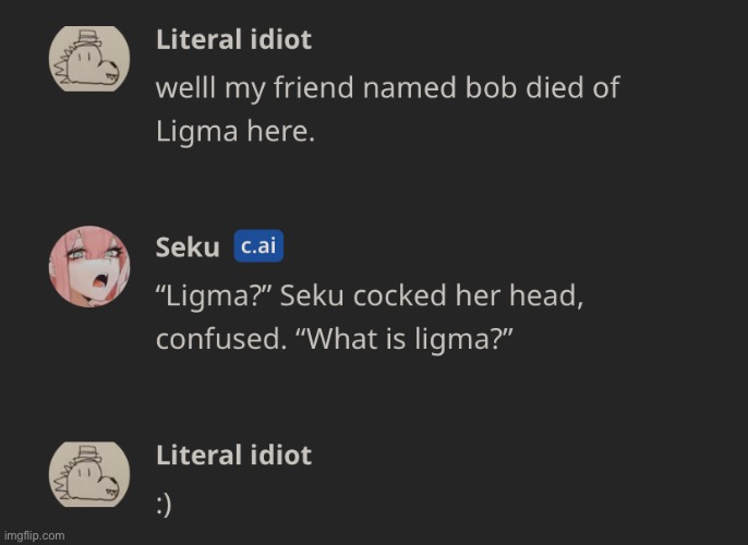 I had to. | image tagged in ligma | made w/ Imgflip meme maker