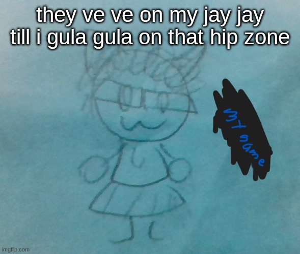 bda neko arc | they ve ve on my jay jay till i gula gula on that hip zone | image tagged in bda neko arc | made w/ Imgflip meme maker