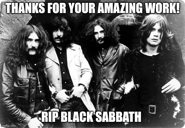 Black Sabbath | THANKS FOR YOUR AMAZING WORK! RIP BLACK SABBATH | image tagged in black sabbath,rip,guitar hero | made w/ Imgflip meme maker