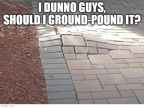 SMO GP | I DUNNO GUYS, SHOULD I GROUND-POUND IT? | image tagged in mario,super mario odyssey | made w/ Imgflip meme maker