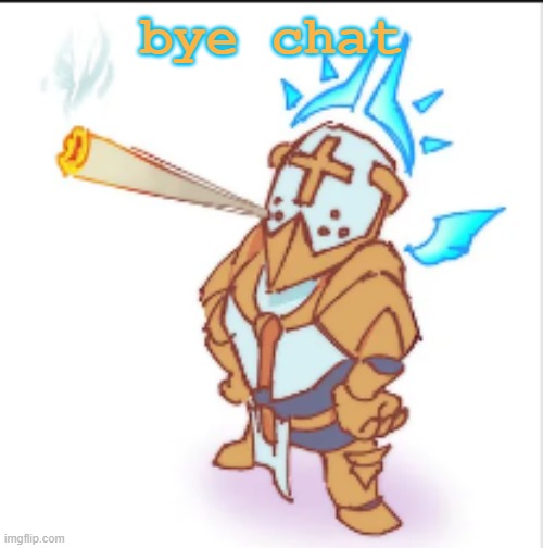 gabe smork | bye chat | image tagged in gabe smork | made w/ Imgflip meme maker