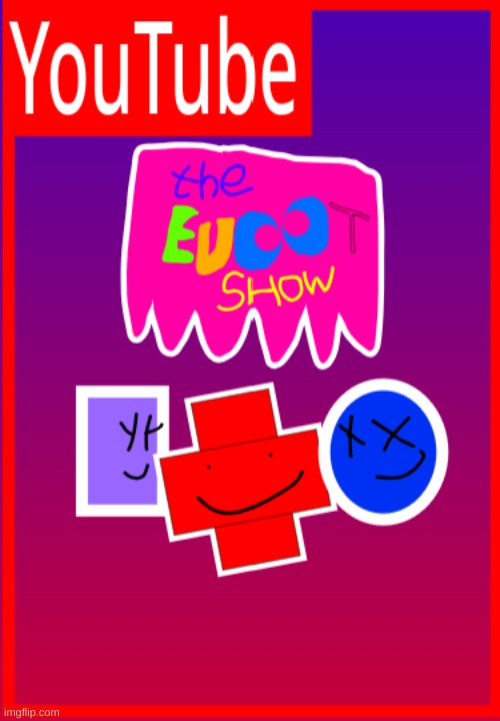 The Euoot Show | image tagged in the euoot show | made w/ Imgflip meme maker