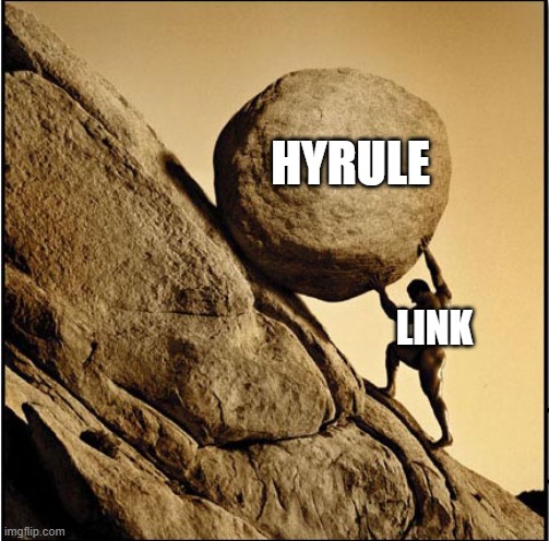 Sisyphus | HYRULE; LINK | image tagged in sisyphus | made w/ Imgflip meme maker