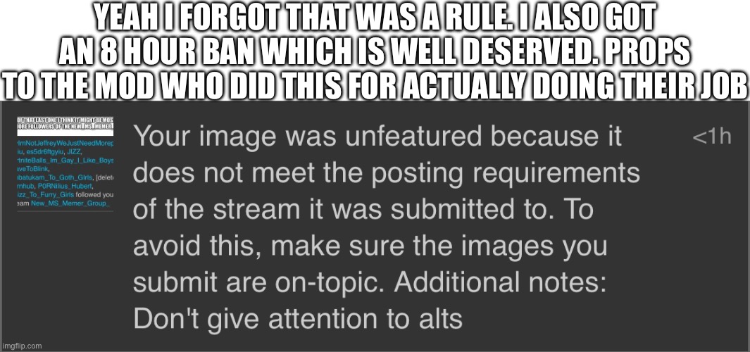 I watch skibidi toilet porn /srs | YEAH I FORGOT THAT WAS A RULE. I ALSO GOT AN 8 HOUR BAN WHICH IS WELL DESERVED. PROPS TO THE MOD WHO DID THIS FOR ACTUALLY DOING THEIR JOB | made w/ Imgflip meme maker