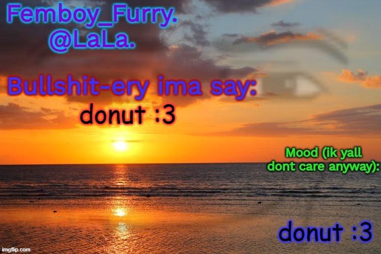 donut :3 | donut :3; donut :3 | image tagged in lala temp ig retarddd | made w/ Imgflip meme maker