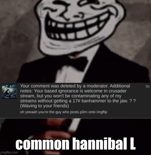 we are now looking at another baby rage from hannibal_lecher | common hannibal L | image tagged in we do a little trolling | made w/ Imgflip meme maker