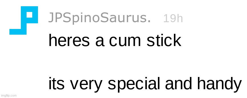 cum stick | image tagged in cum stick | made w/ Imgflip meme maker